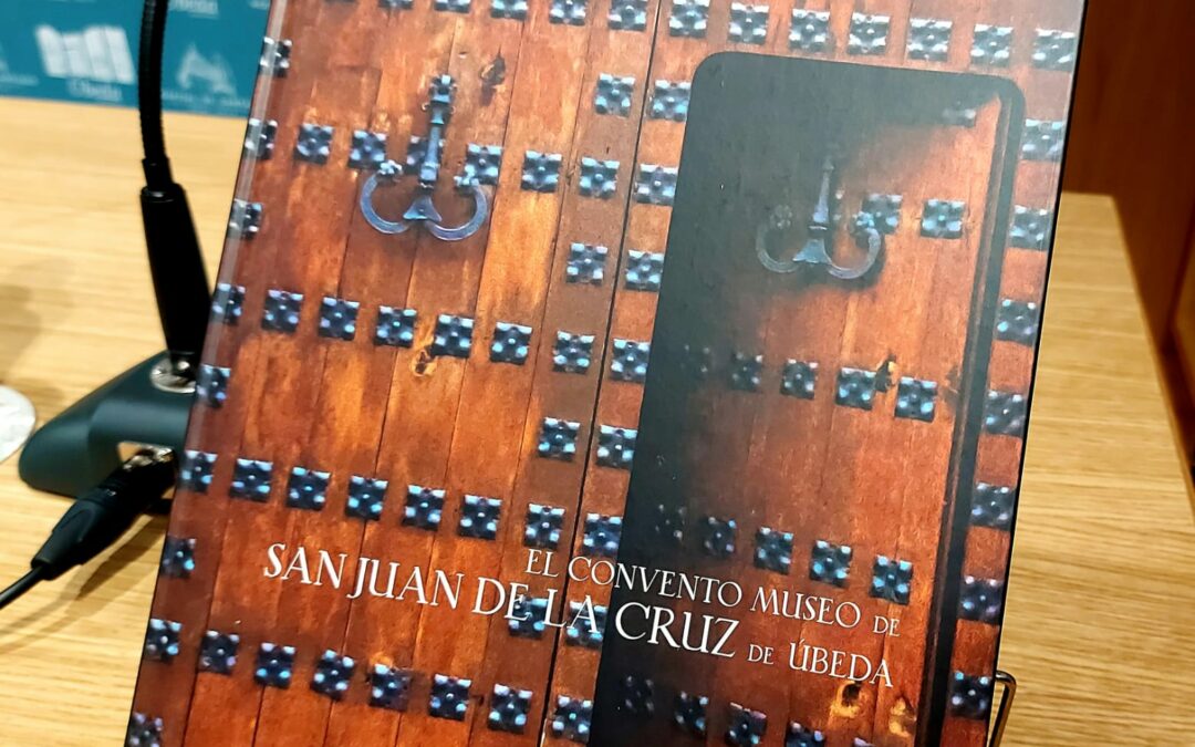 Presentación del libro «El Convento Museo San Juan de la Cruz de Úbeda»