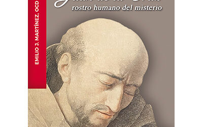 Juan de la Cruz, rostro humano del misterio: nuevo libro del P. Emilio J. Martínez, OCD