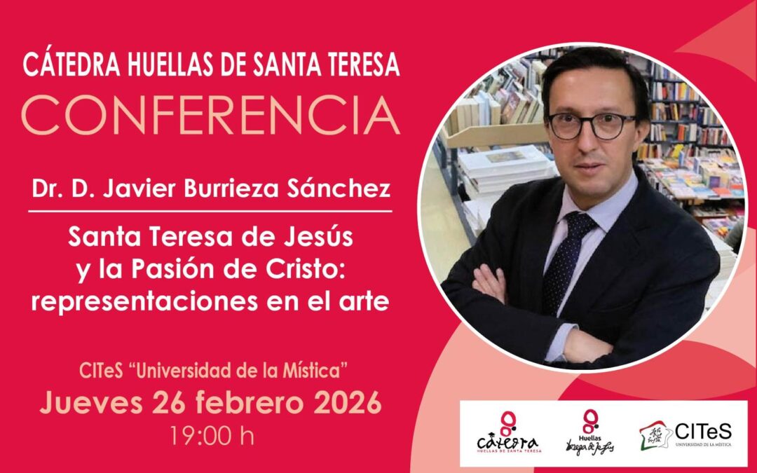 La Cátedra Huellas de Teresa organiza una conferencia sobre Santa Teresa de Jesús y la Pasión de Cristo