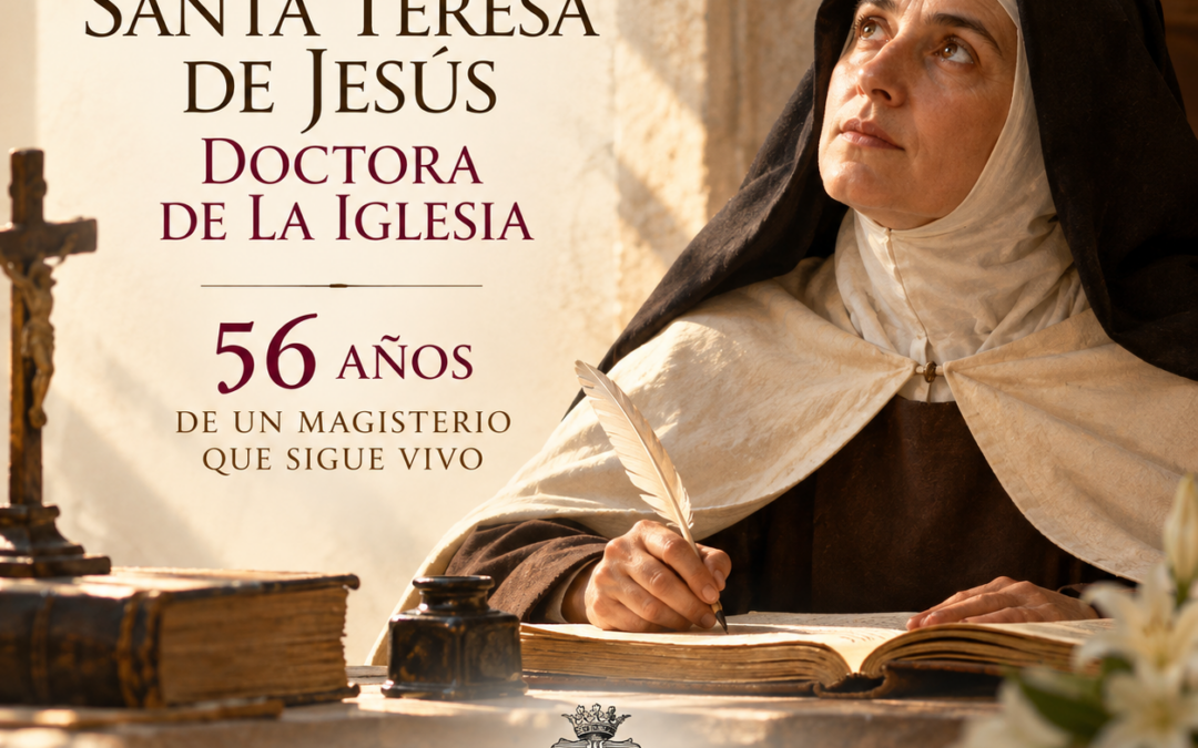 56 años de Santa Teresa de Jesús, Doctora de la Iglesia: una maestra que sigue teniendo palabra